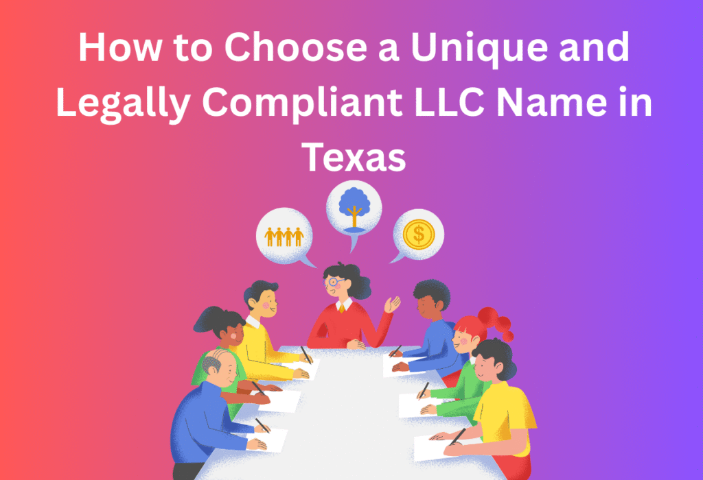 How to Choose a Unique and Legally Compliant LLC Name in Texas.