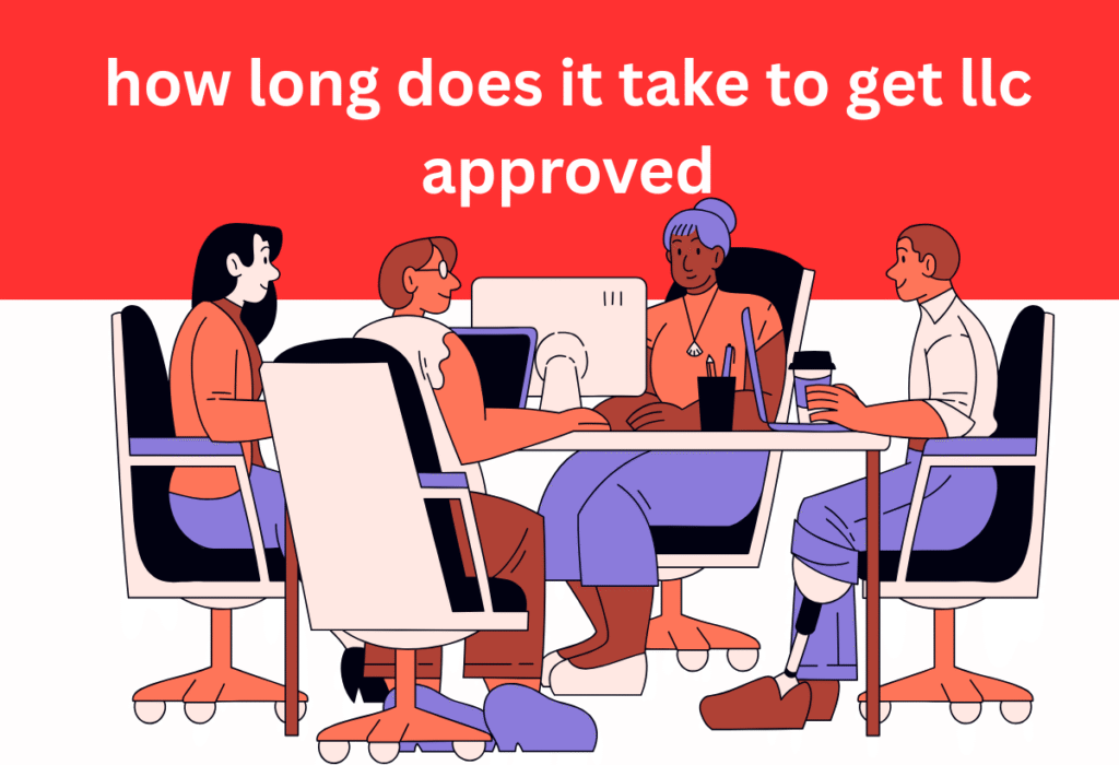How Long Does It Take to Get an LLC Approved.