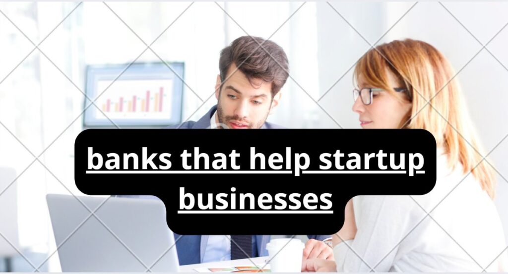 banks that help startup businesses